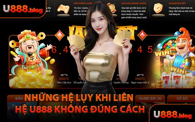 Những Hệ Lụy Khi Liên Hệ U888 Không Đúng Cách