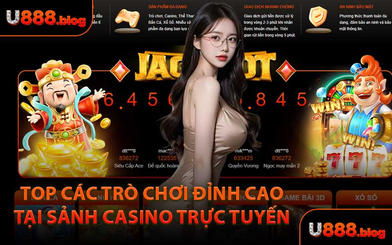 Top Các Trò Chơi Đỉnh Cao Tại Sảnh Casino Trực Tuyến 
