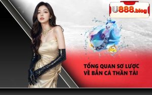 Tổng quan sơ lược về Bắn Cá Thần Tài