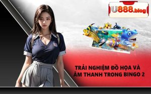 Trải nghiệm đồ họa và âm thanh trong Bingo 2