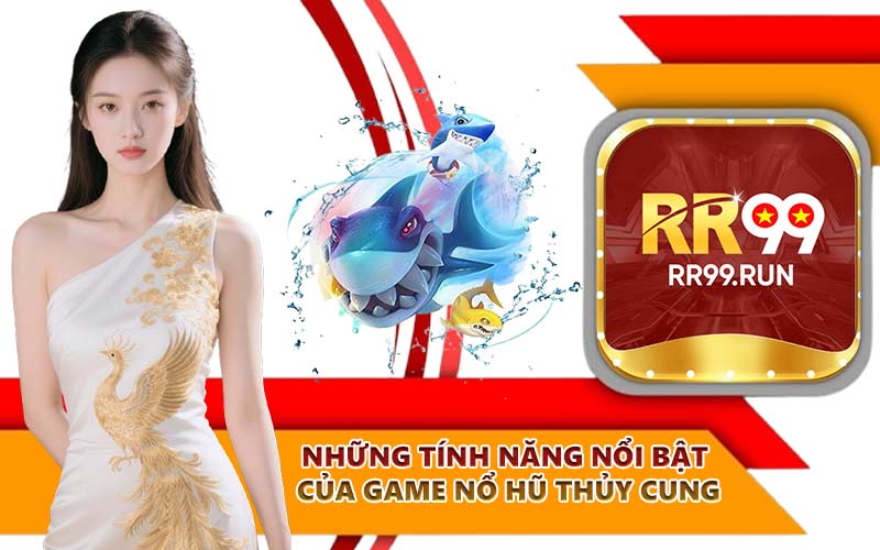 Những tính năng nổi bật của game nổ hũ Thủy Cung