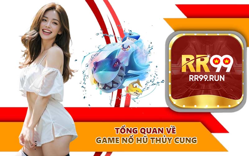Tổng quan về game nổ hũ Thủy Cung
